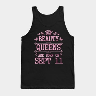 Beauty Queens Are Born On September 11 Happy Birthday To Me You Nana Mommy Aunt Sister Daughter Tank Top